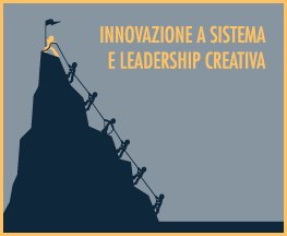 INNOVAZIONE A SISTEMA E LEADERSHIP CREATIVA