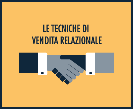 LE TECNICHE DI VENDITA RELAZIONALE