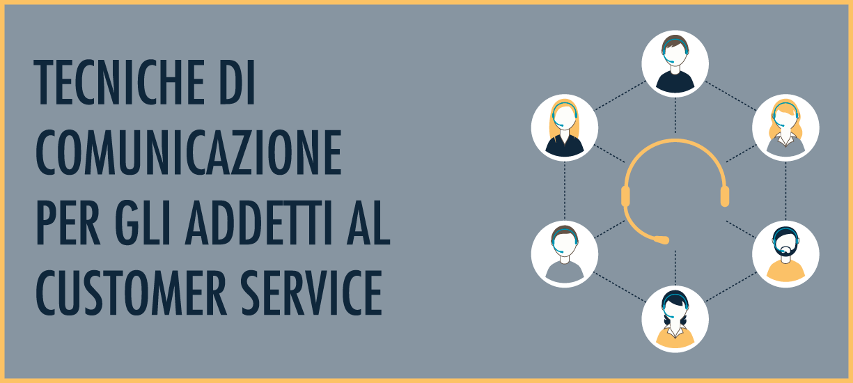 TECNICHE DI COMUNICAZIONE PER GLI ADDETTI AL CUSTOMER SERVICE