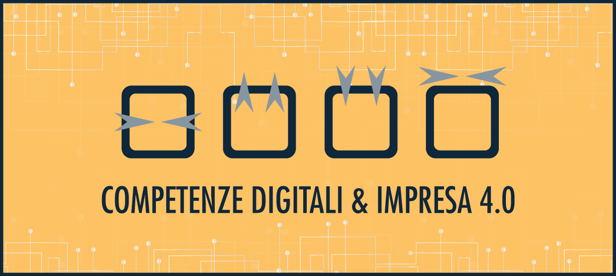 COMPETENZE DIGITALI <BR>& IMPRESA 4.0